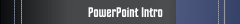 PowerPoint Intro